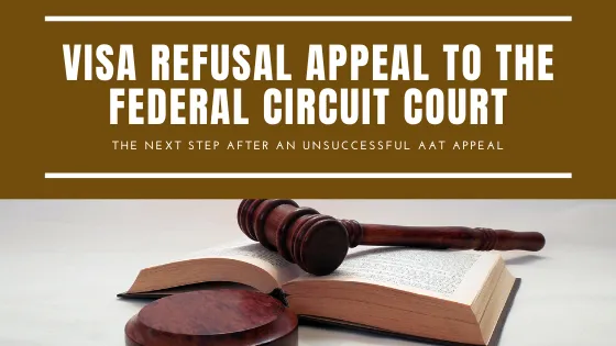 How to Appeal a Visa Refusal at the Federal Circuit Court? The Next Step After an Unsuccessful AAT Appeal