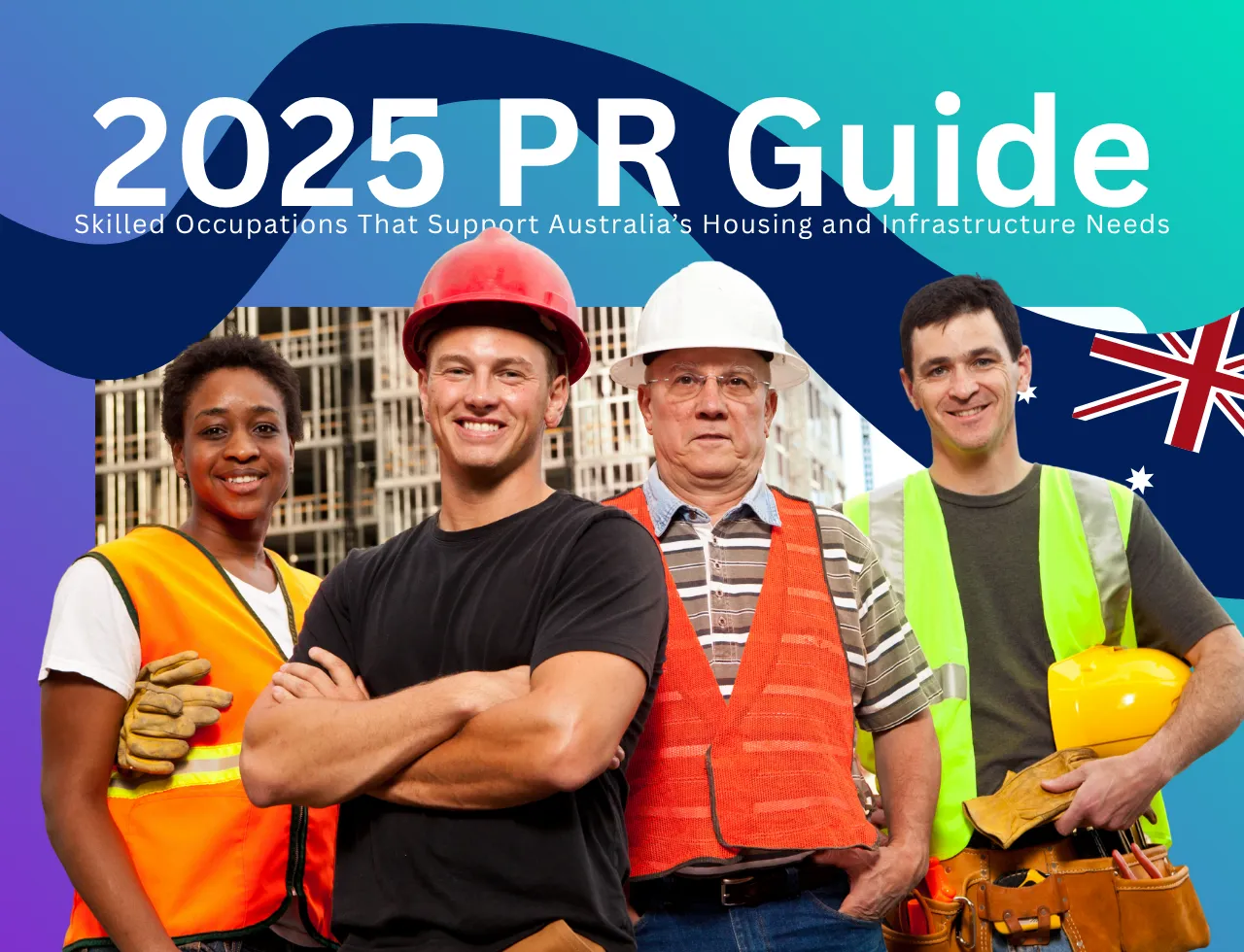 Permanent Residency Pathways for Construction Workers - Skilled Occupations That Support Australia’s Housing and Infrastructure Needs
